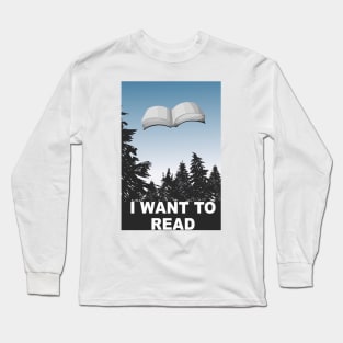 I Want To Read Long Sleeve T-Shirt